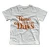 Rivet Apparel These Are The Days Vintage Tee Graphic Tees 1 Rivet Apparel These Are The Days Vintage Tee Graphic Tees